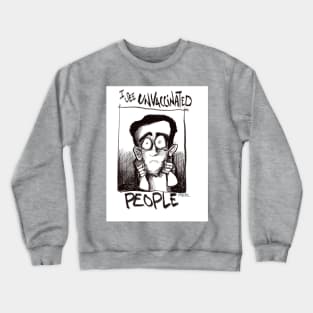 Unvaccinated people Crewneck Sweatshirt